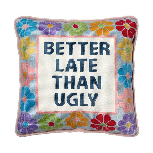 Better Late Than Ugly Pillow